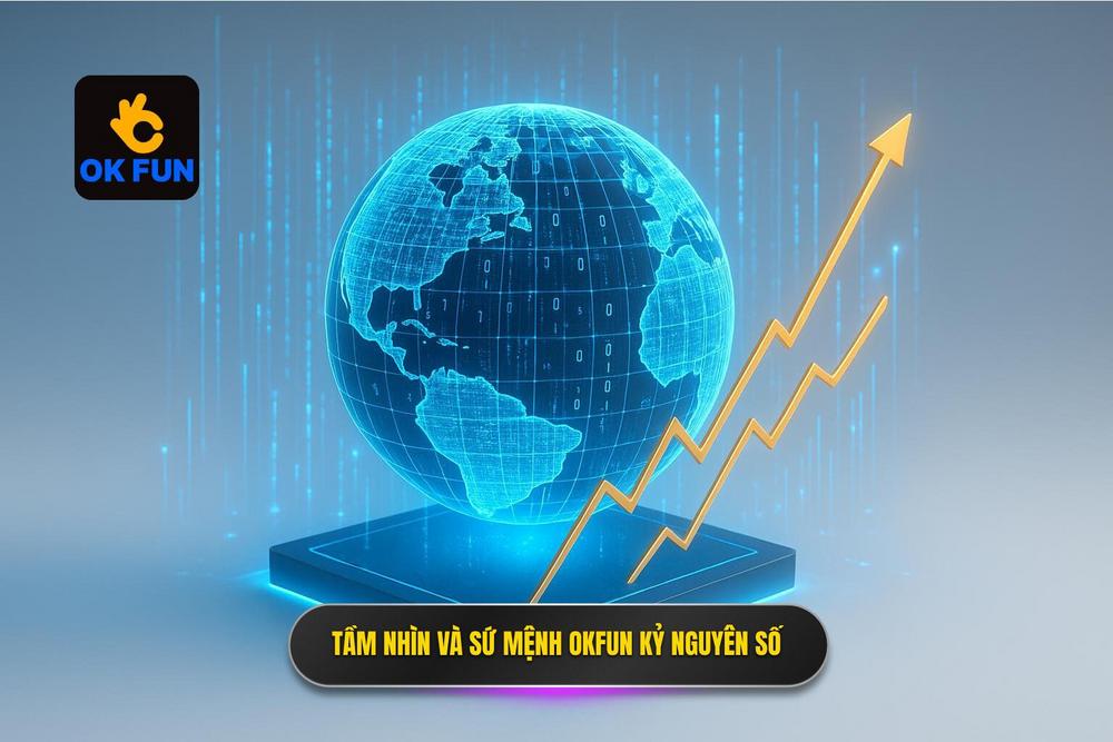 1.tầm Nhìn Và Sứ Mệnh Của Okfun Trong Kỷ Nguyên Số