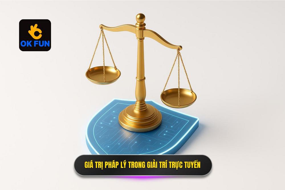 1.giá Trị Cốt Lõi Của Tính Pháp Lý Trong Giải Trí Trực Tuyến