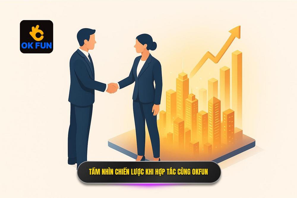 1.tầm Nhìn Chiến Lược Khi Trở Thành đối Tác Của Okfun